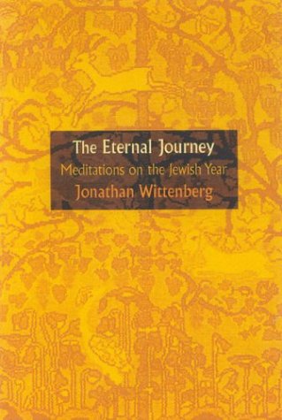 The Eternal Journey: Meditations on the Jewish Year.