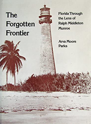 Stock image for The Forgotten Frontier Florida Through The Lens of Ralph Middleton Munroe for sale by RPL Library Store