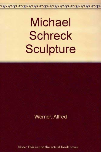 9780916224233: Michael Schreck Sculpture