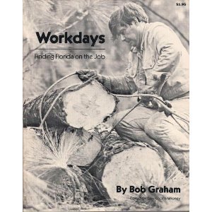 Workdays: Finding Florida on the job (9780916224349) by Bob Graham