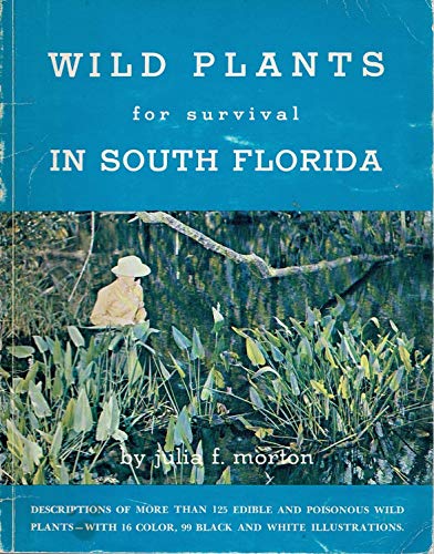 9780916224776: Wild plants for survival in south Florida