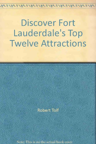 Beispielbild fr Discover Fort Lauderdale's Top Twelve Attractions zum Verkauf von GH Mott, Bookseller