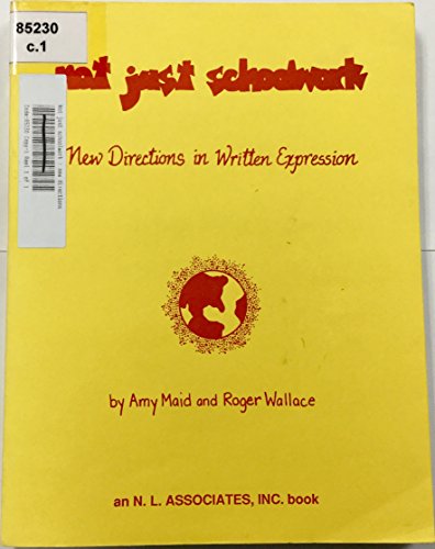 Beispielbild fr Not Just Schoolwork : New Directions in Written Expression zum Verkauf von Better World Books