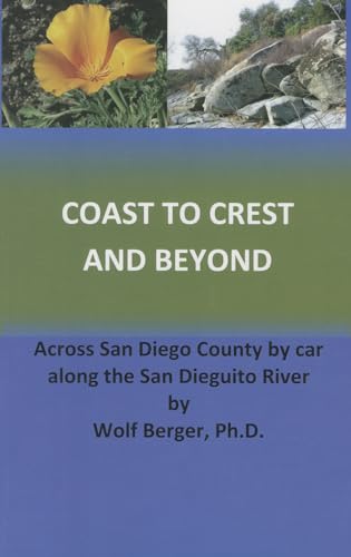 Stock image for Coast to Crest and Beyond: Across San Diego County by Car Along the San Dieguito River for sale by Revaluation Books