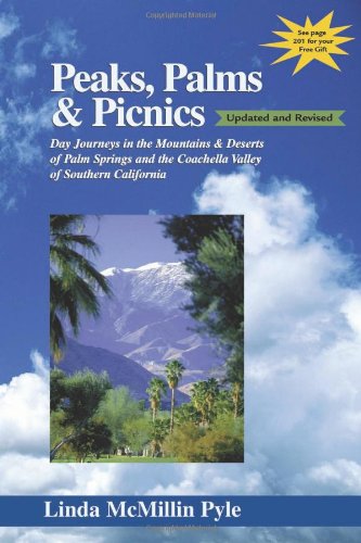 Imagen de archivo de Peaks, Palms & Picnics: Day Journeys in the Mountains & Deserts of Palm Springs and the Coachella Valley of Southern California (Peaks, Palms, and Picnics) a la venta por SecondSale