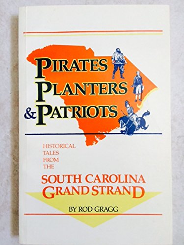 Beispielbild fr Pirates Planters and Patriots: Stories from the South Carolina Grand Strand zum Verkauf von ZBK Books