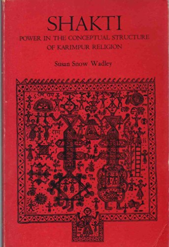 Beispielbild fr Shakti : Power in the Conceptual Structure of Karimpur Religion (Studies in Anthropology, Series in Social, Cultural, and Linguistic Anthropology, No. 2) zum Verkauf von Powell's Bookstores Chicago, ABAA