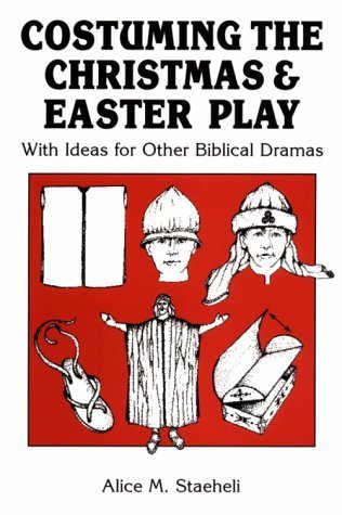 9780916260095: Costuming the Christmas and Easter Play: With Ideas for Other Biblical Dramas
