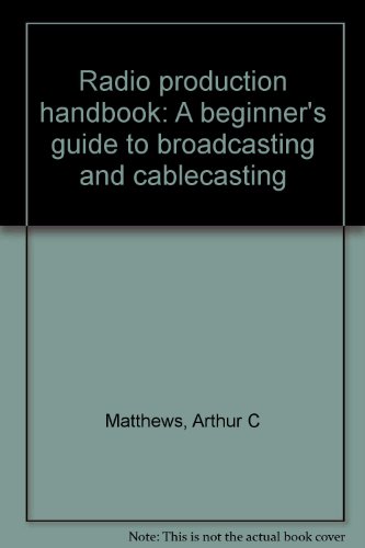 9780916260194: Radio production handbook: A beginner's guide to broadcasting and cablecasting