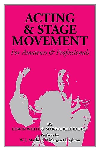 Imagen de archivo de Acting and Stage Movement: For Amateurs and Professionals a la venta por Goldstone Books
