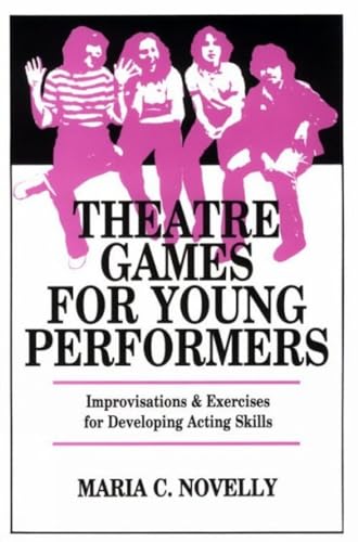 Imagen de archivo de Theatre Games for Young Performers (Contemporary Drama): Improvisations and Exercises for Developing Acting Skills a la venta por WorldofBooks