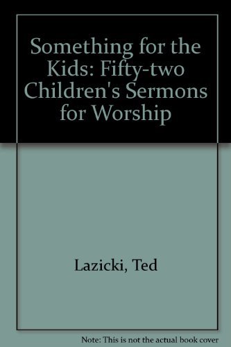Imagen de archivo de Something for the Kids: Fifty-Two Children's Sermons for Worship a la venta por HPB-Diamond