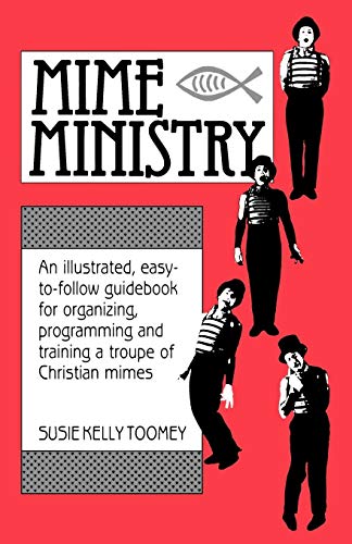 Beispielbild fr Mime Ministry: An illustrated, easy-to-follow guidebook for organizing, programming and training a troupe of Christian mimes zum Verkauf von SecondSale