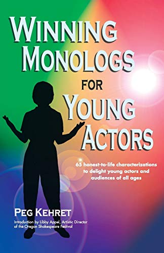 Stock image for Winning Monologs for Young Actors: 65 Honest-To-Life Characterizations to Delight Young Actors and Audiences of All Ages for sale by Gulf Coast Books