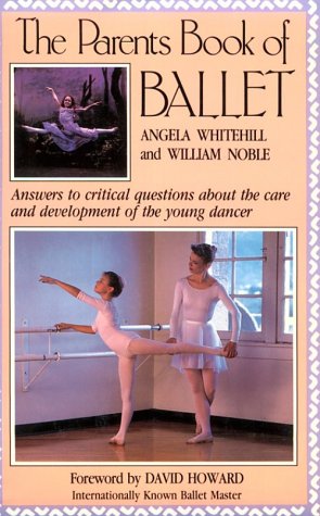 Imagen de archivo de The Parent's Book of Ballet : Answers to Critical Questions about the Care and Development of the Young Dancer a la venta por Better World Books: West
