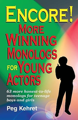 Imagen de archivo de Encore!: More Winning Monologs for Young Actors: 63 More Honest-To-Life Monologs for Teenage Boys and Girls a la venta por Gulf Coast Books