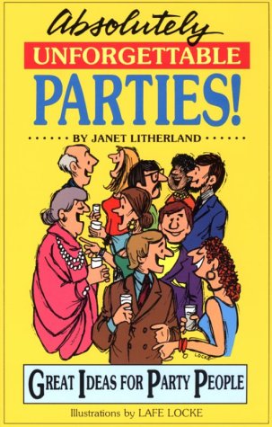 9780916260637: Absolutely Unforgettable Parties: Great Ideas for Party People
