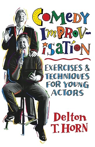 9780916260699: Comedy Improvisation: Exercises & Techniques for Young Actors