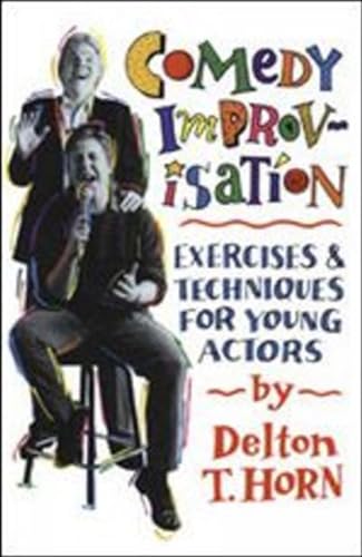 Imagen de archivo de Comedy Improvisation: Exercises & Techniques for Young Actors a la venta por Wonder Book