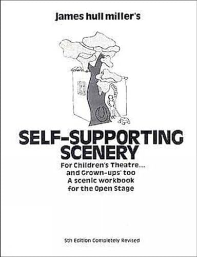 9780916260910: Self-Supporting Scenery for Children's Theatre... and Grown-Ups' Too: A scenic workbook for the open stage (Revised)