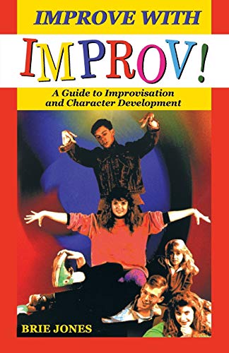 Imagen de archivo de Improve With Improv!: A Guide to Improvisation and Character Development a la venta por More Than Words