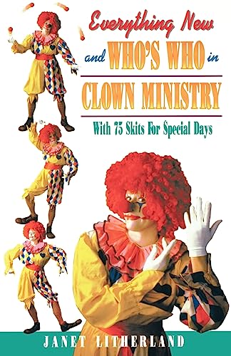 9780916260996: Everything New and Who's Who in Clown Ministry: With 75 Skits for Special Days