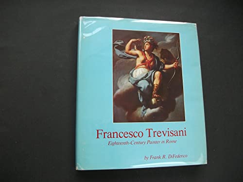 Stock image for Francesco Trevisani: Eighteenth-Century Painter in Rome- A Catalogue Raisonne (Art History Series) (Volume 1) for sale by Anybook.com