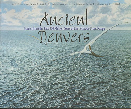 Beispielbild fr Ancient Denvers: Scenes from the past 300 million years of the Colorado Front Range zum Verkauf von Wonder Book