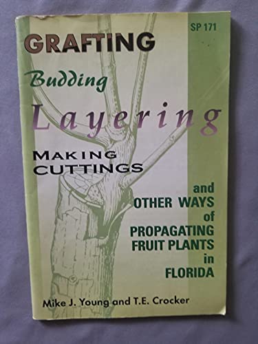 Beispielbild fr Grafting, Budding, Layering, Making Cuttings and other Ways of Propagating Fruit Plants in Florida zum Verkauf von dsmbooks