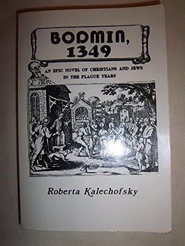 Beispielbild fr Bodmin, 1349: An Epic Novel of Christians and Jews in the Plague Years zum Verkauf von SecondSale