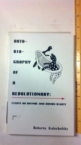 Stock image for Autobiography of a Revolutionary: Essys on Animal and Human Rights. for sale by Henry Hollander, Bookseller