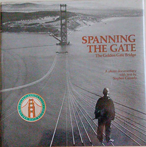 BARON WOLMAN PRESENTS SPANNING THE GATE : A Photo Documentary
