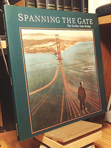 Stock image for Spanning the Gate, The Golden Gate Bridge for sale by Allison B. Goodsell, Rare Books