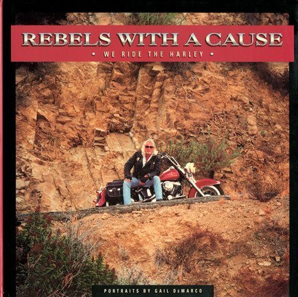 Stock image for Rebels with a Cause: We Ride the Harley for sale by ThriftBooks-Atlanta