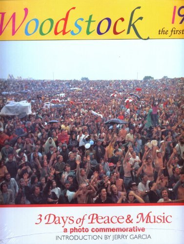 Imagen de archivo de Woodstock 1969 : The First Festival : 3 Days of Peace & Music : A Photo Commemorative a la venta por Books From California