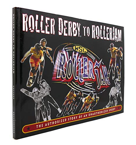 Stock image for Roller Derby to RollerJam: The Authorized Story of an Unauthorized Sport for sale by HPB-Ruby