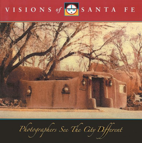 Stock image for Visions of Santa Fe: Photographers See the City Different for sale by Wonder Book