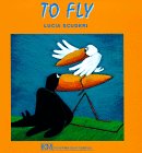 To Fly (9780916291792) by Scuderi, Lucia; Gershator, Phillis; Blum, Robin