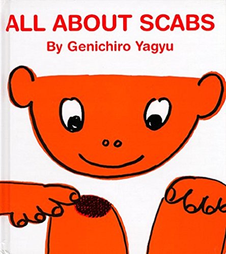 All About Scabs (My Body Science Series) (9780916291822) by Yagyu, Genichiro; Stinchecum, Amanda Mayer