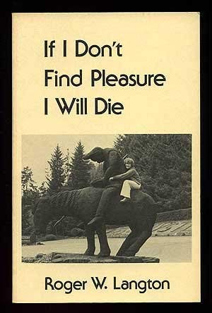 If I Don't Find Pleasure I Will Die (9780916296049) by LANGTON, Roger