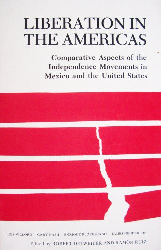 Beispielbild fr Liberation in the Americas: Comparative Aspects of the Independence Movements in Mexico and the United States zum Verkauf von Books From California