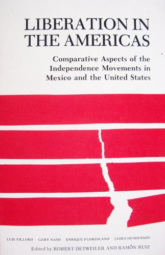 Imagen de archivo de Liberation in the Americas: Comparative Aspects of the Independence Movements in Mexico and the United States a la venta por Books From California