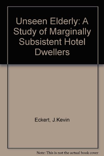 Imagen de archivo de The Unseen Elderly : A Study of Marginally Subsistent Hotel Dwellers a la venta por Better World Books