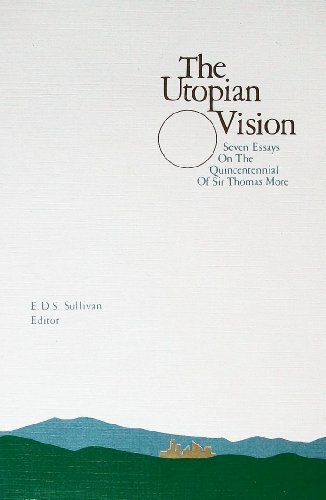 Beispielbild fr The Utopian Vision : Seven Essays on the Quincentennial of Sir Thomas Moore zum Verkauf von Better World Books