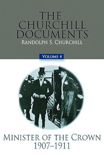 Stock image for The Churchill Documents, Volume 4: Minister of the Crown, 1907-1911 (Volume 4) for sale by HPB-Ruby