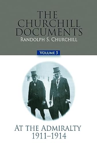9780916308155: The Churchill Documents, Volume 5: At the Admiralty, 1911-1914 (Volume 5)
