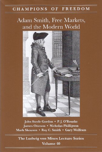 Beispielbild fr Adam Smith, Free Markets, and the Modern World (Champion of Freedom: The Ludwig Von Mises Lecture Series, Volume 40) zum Verkauf von Wonder Book