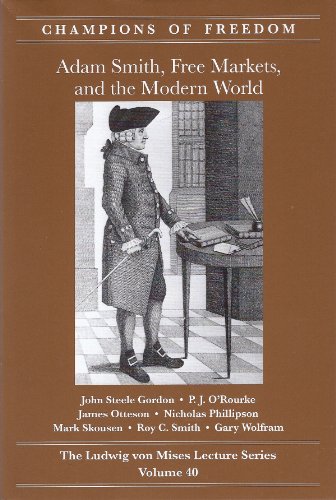 9780916308438: Adam Smith, Free Markets, and the Modern World (Champion of Freedom: The Ludwig Von Mises Lecture Series, Volume 40)