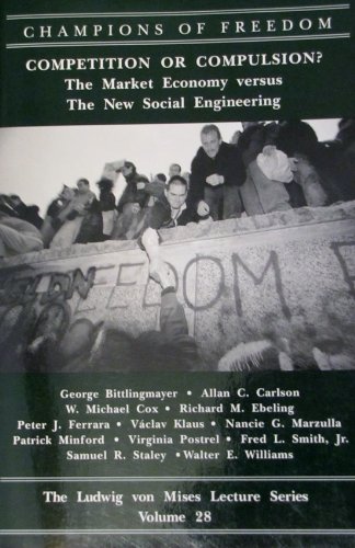 Imagen de archivo de Competition or Compulsion?: The Market Economy Versus the New Social Engineering (Campions of Freedom, Vol 28) a la venta por Ergodebooks