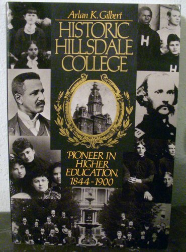 Imagen de archivo de Historic Hillsdale College : Pioneer in Higher Education, 1844-1900 a la venta por Better World Books